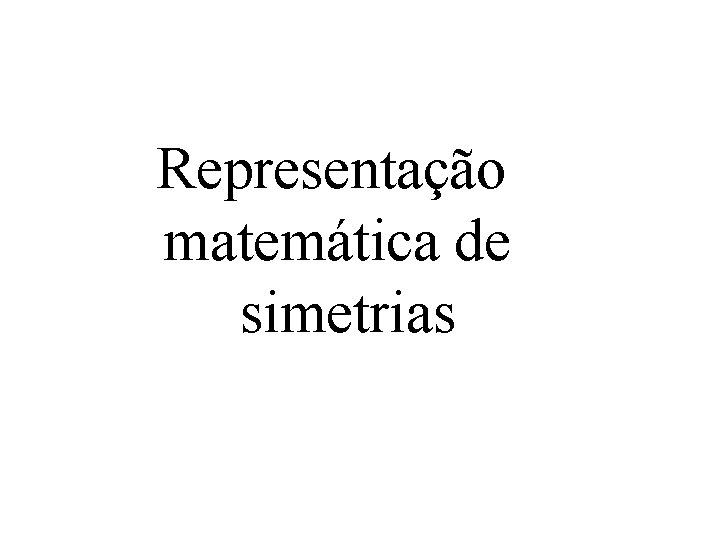 Representação matemática de simetrias 