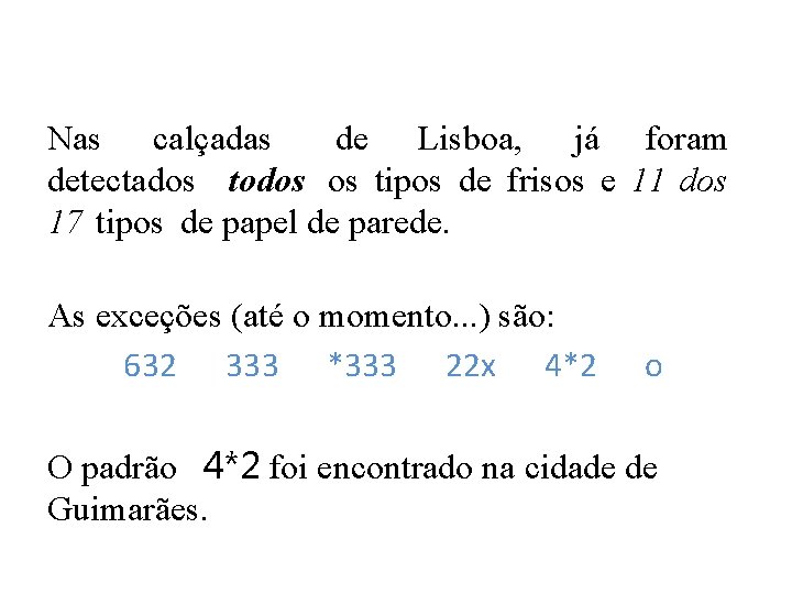 Nas calçadas de Lisboa, já foram detectados todos os tipos de frisos e 11