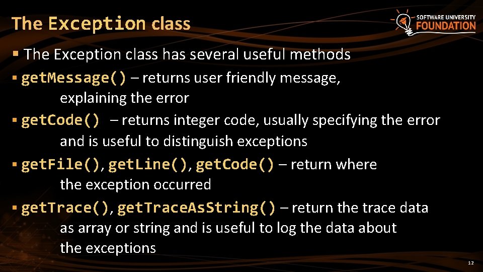 The Exception class § The Exception class has several useful methods § get. Message()