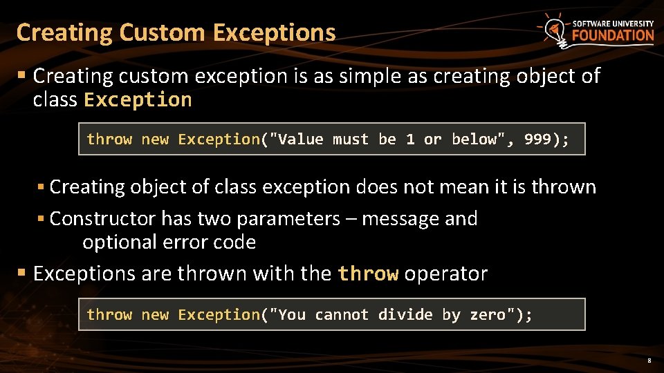 Creating Custom Exceptions § Creating custom exception is as simple as creating object of