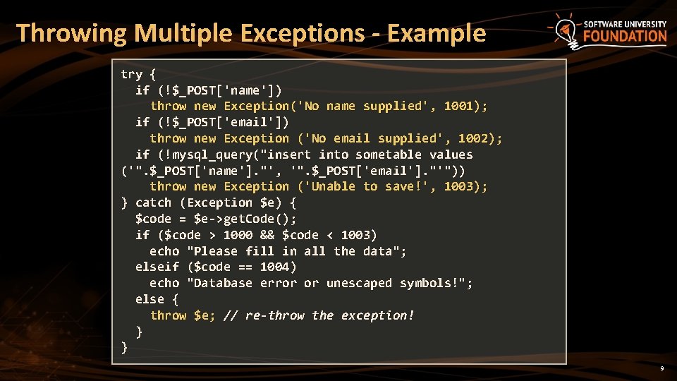 Throwing Multiple Exceptions - Example try { if (!$_POST['name']) throw new Exception('No name supplied',
