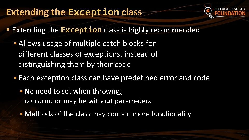 Extending the Exception class § Extending the Exception class is highly recommended § Allows