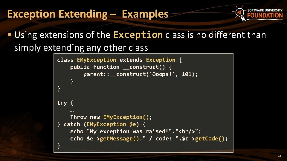 Exception Extending – Examples § Using extensions of the Exception class is no different