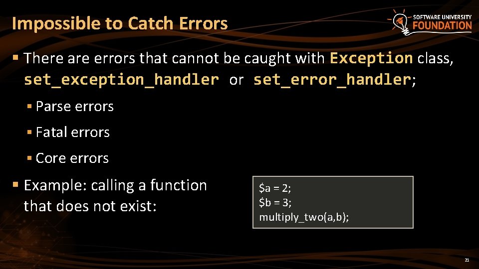 Impossible to Catch Errors § There are errors that cannot be caught with Exception