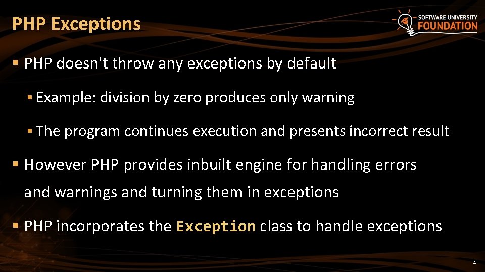 PHP Exceptions § PHP doesn't throw any exceptions by default § Example: division by