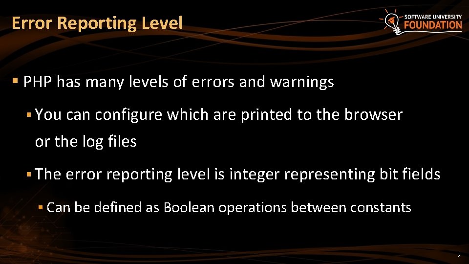 Error Reporting Level § PHP has many levels of errors and warnings § You