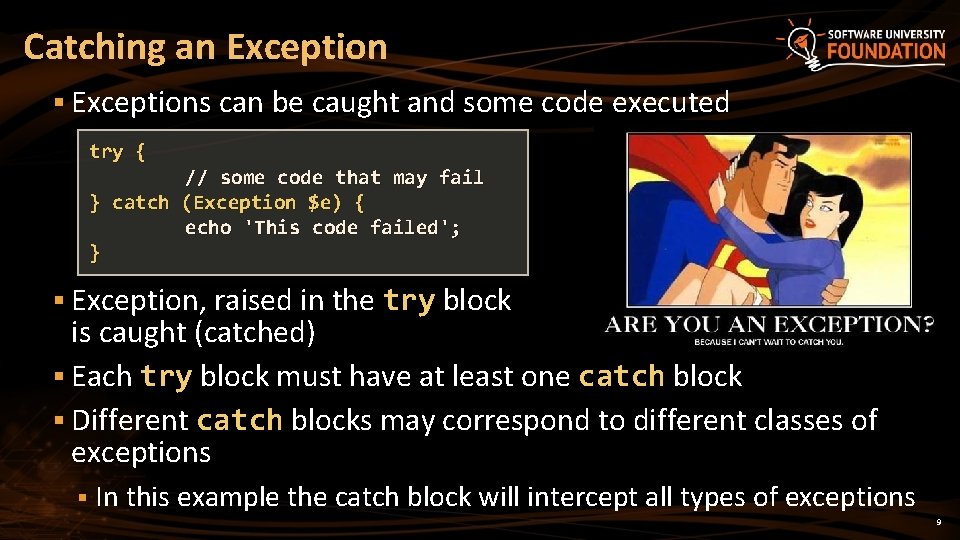 Catching an Exception § Exceptions can be caught and some code executed try {