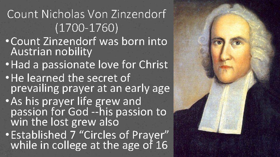 Count Nicholas Von Zinzendorf (1700 -1760) • Count Zinzendorf was born into Austrian nobility