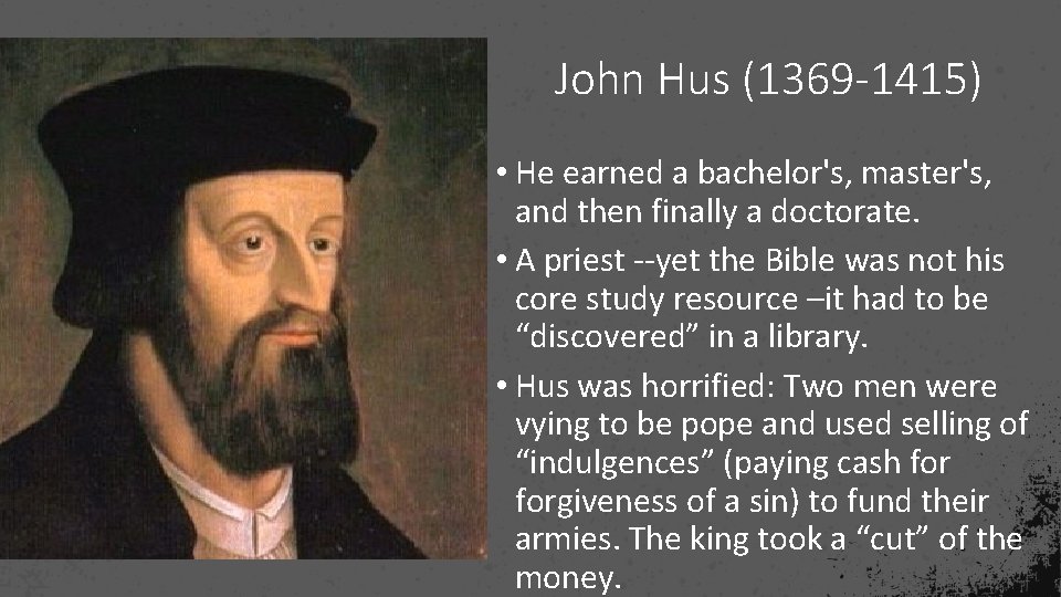 John Hus (1369 -1415) • He earned a bachelor's, master's, and then finally a