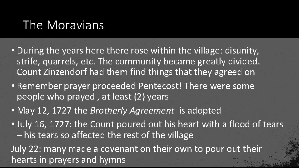 The Moravians • During the years here there rose within the village: disunity, strife,