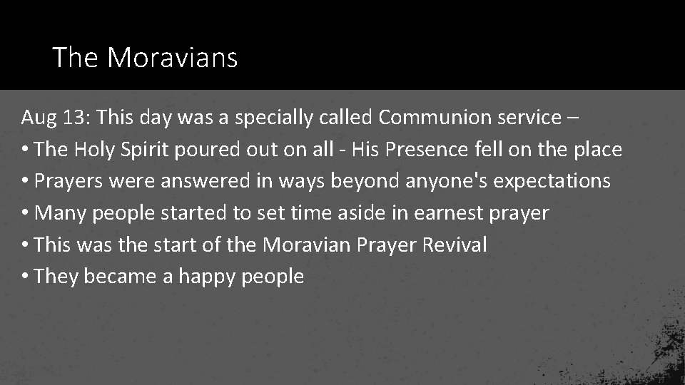 The Moravians Aug 13: This day was a specially called Communion service – •