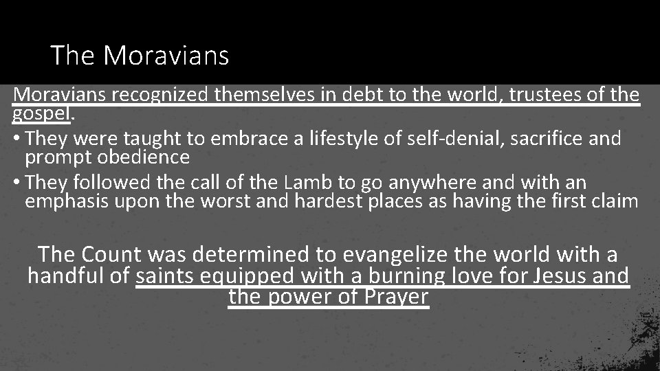 The Moravians recognized themselves in debt to the world, trustees of the gospel. •