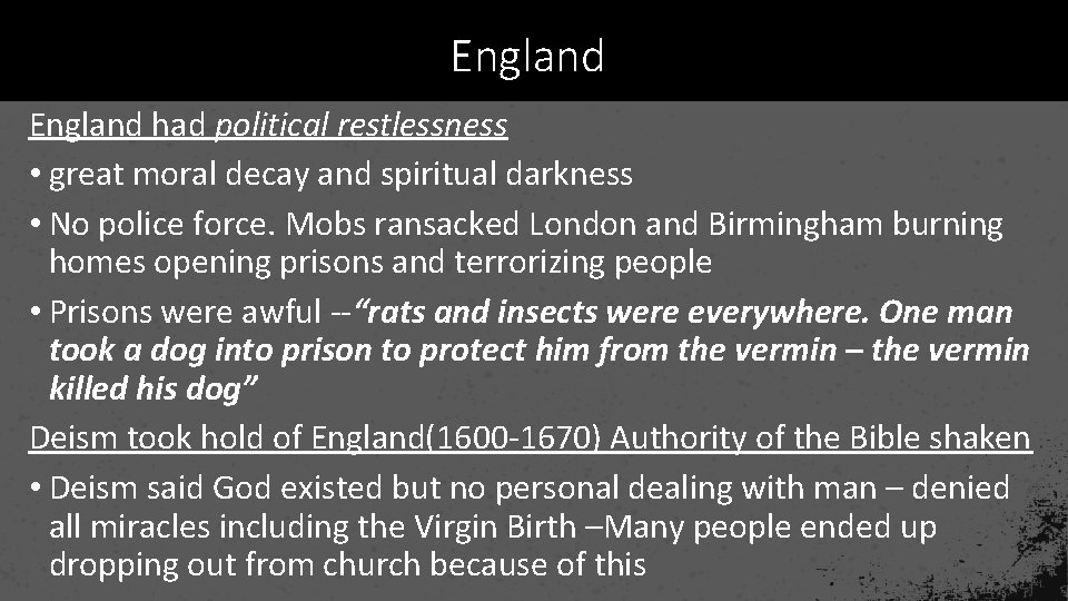 England had political restlessness • great moral decay and spiritual darkness • No police