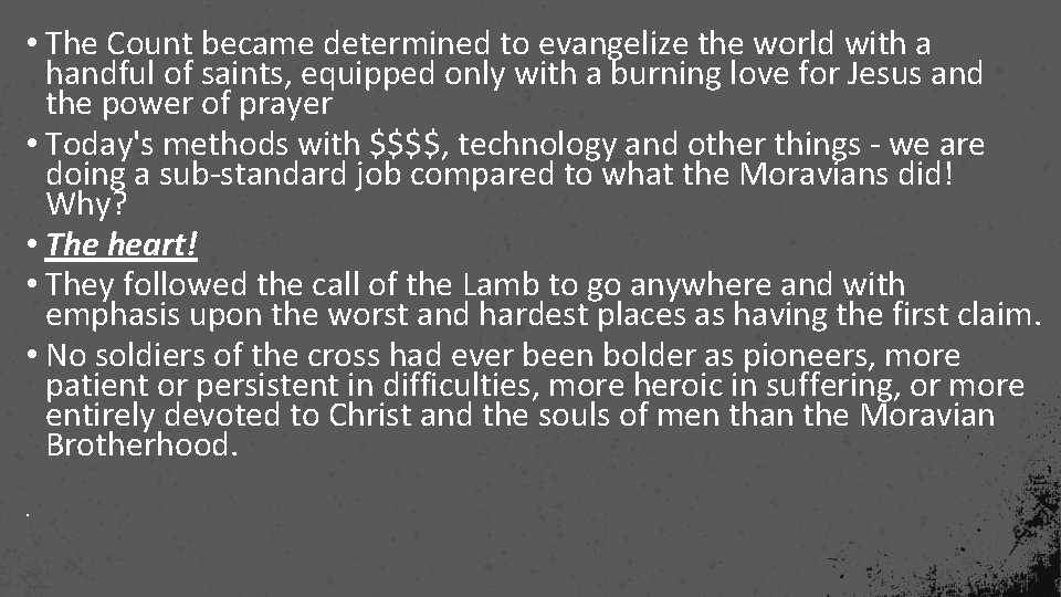  • The Count became determined to evangelize the world with a handful of