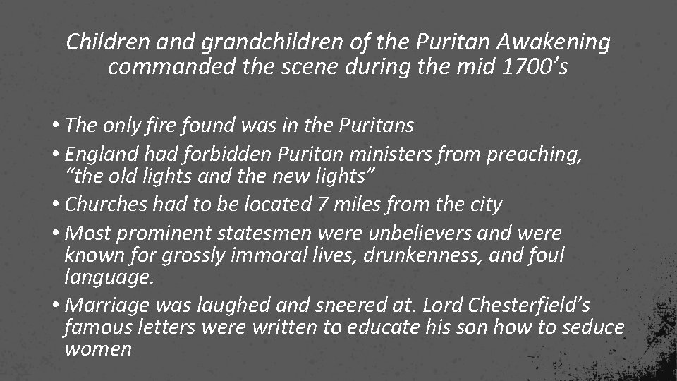 Children and grandchildren of the Puritan Awakening commanded the scene during the mid 1700’s