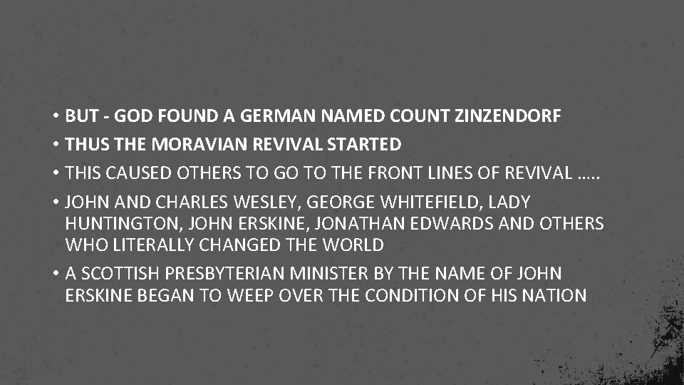  • BUT - GOD FOUND A GERMAN NAMED COUNT ZINZENDORF • THUS THE