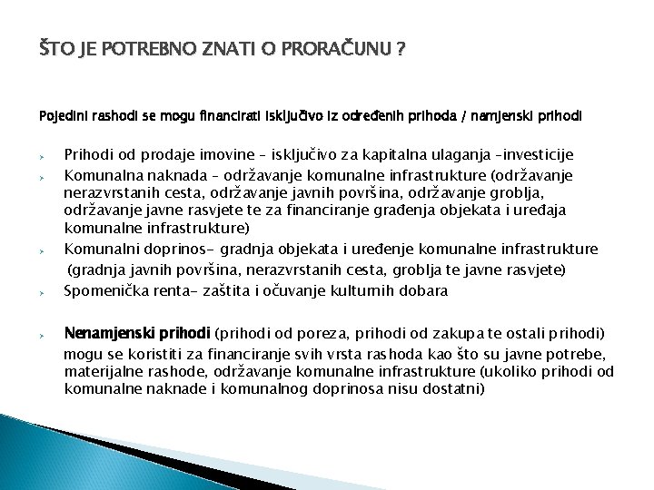 ŠTO JE POTREBNO ZNATI O PRORAČUNU ? Pojedini rashodi se mogu financirati isključivo iz