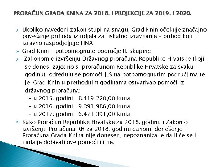 PRORAČUN GRADA KNINA ZA 2018. I PROJEKCIJE ZA 2019. I 2020. Ø Ø Ø