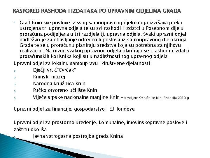 RASPORED RASHODA I IZDATAKA PO UPRAVNIM ODJELIMA GRADA Grad Knin sve poslove iz svog