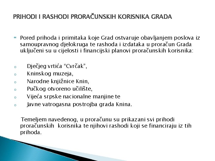 PRIHODI I RASHODI PRORAČUNSKIH KORISNIKA GRADA o o o Pored prihoda i primitaka koje