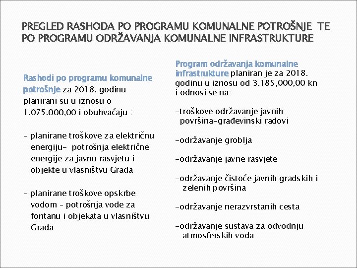 PREGLED RASHODA PO PROGRAMU KOMUNALNE POTROŠNJE TE PO PROGRAMU ODRŽAVANJA KOMUNALNE INFRASTRUKTURE Rashodi po