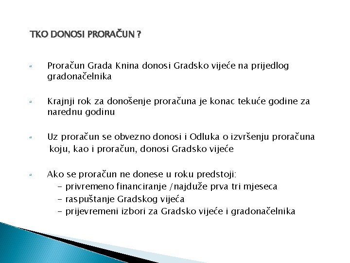 TKO DONOSI PRORAČUN ? Proračun Grada Knina donosi Gradsko vijeće na prijedlog gradonačelnika Krajnji