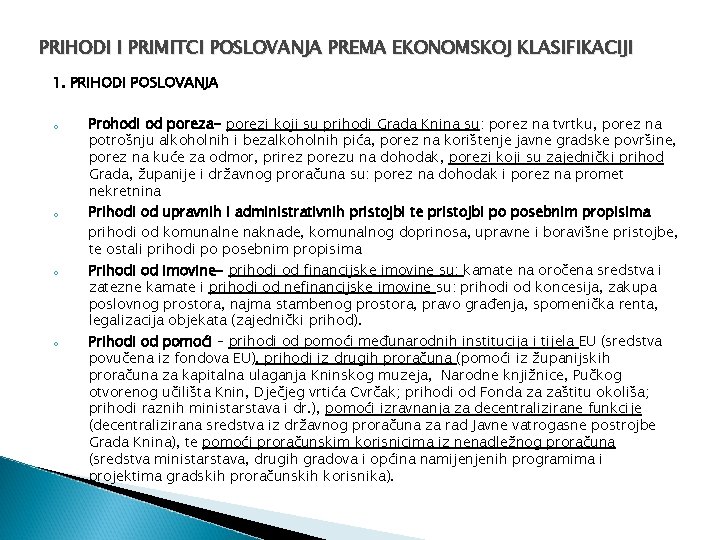 PRIHODI I PRIMITCI POSLOVANJA PREMA EKONOMSKOJ KLASIFIKACIJI 1. PRIHODI POSLOVANJA o o Prohodi od