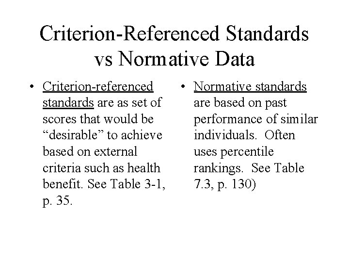 Criterion-Referenced Standards vs Normative Data • Criterion-referenced standards are as set of scores that