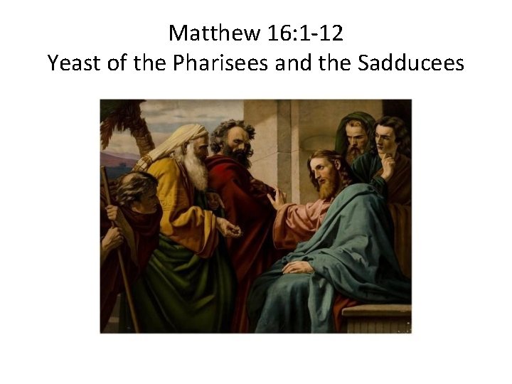 Matthew 16 1 12 Yeast of the Pharisees