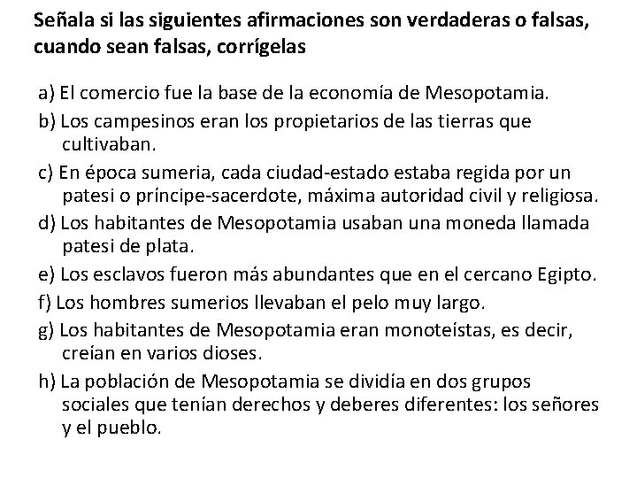 Señala si las siguientes afirmaciones son verdaderas o falsas, cuando sean falsas, corrígelas a)