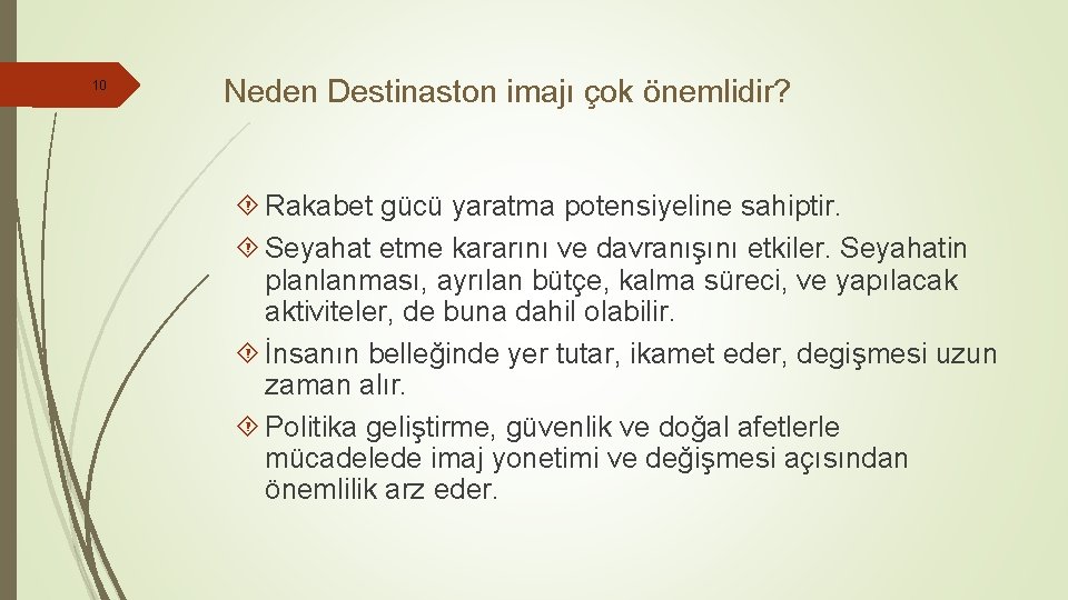 10 Neden Destinaston imajı çok önemlidir? Rakabet gücü yaratma potensiyeline sahiptir. Seyahat etme kararını 10 Neden Destinaston imajı çok önemlidir? Rakabet gücü yaratma potensiyeline sahiptir. Seyahat etme kararını