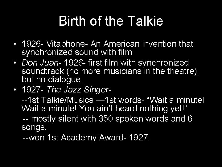 Birth of the Talkie • 1926 - Vitaphone- An American invention that synchronized sound