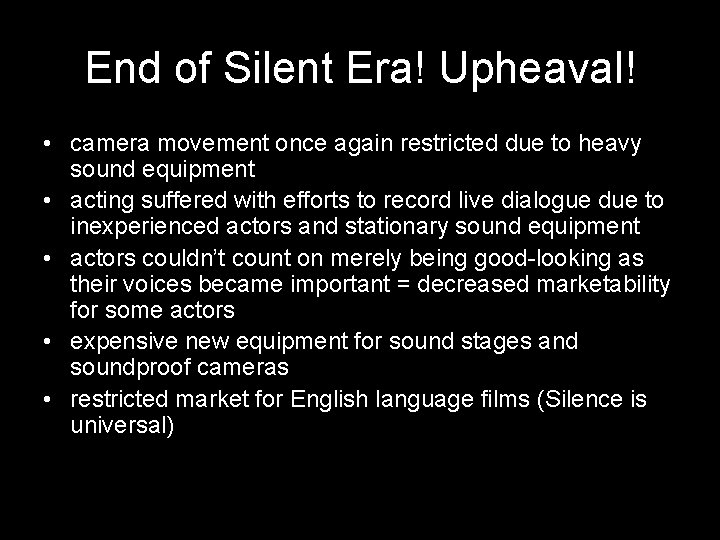 End of Silent Era! Upheaval! • camera movement once again restricted due to heavy