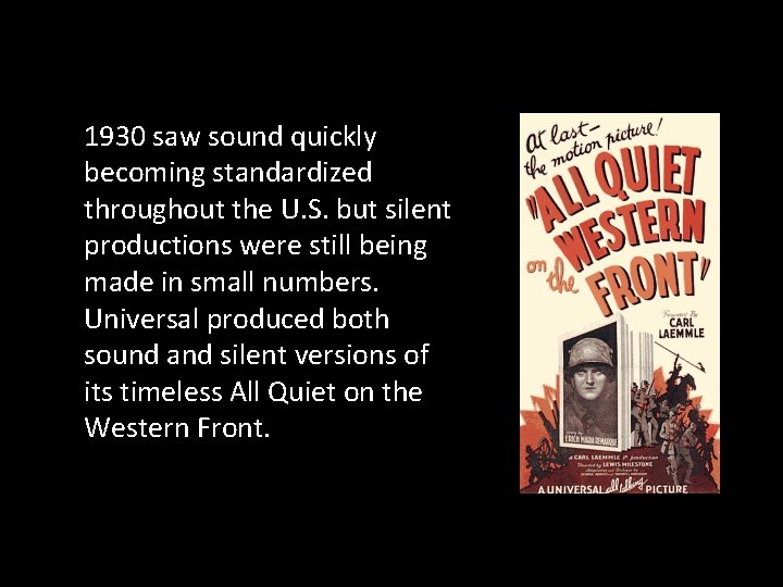 1930 saw sound quickly becoming standardized throughout the U. S. but silent productions were