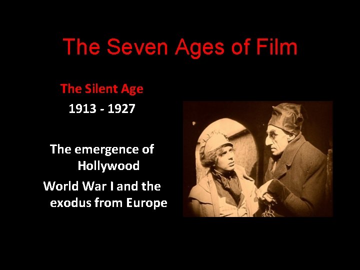 The Seven Ages of Film The Silent Age 1913 - 1927 The emergence of