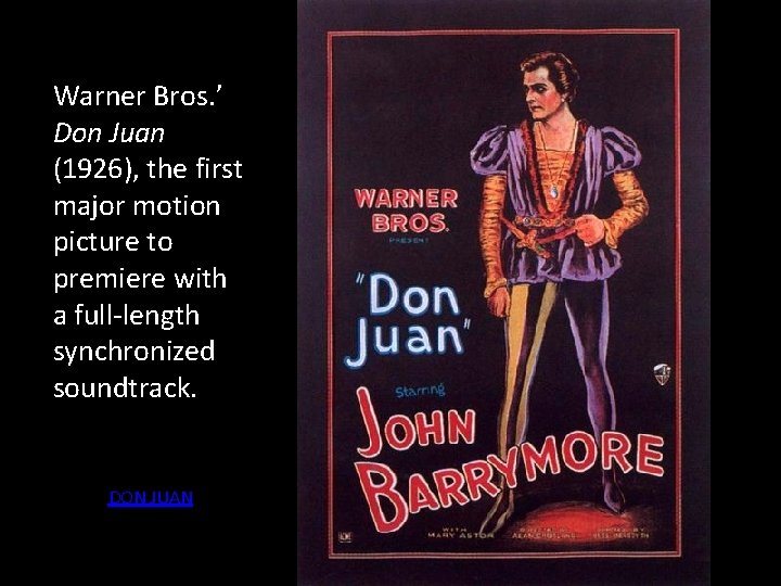 Warner Bros. ’ Don Juan (1926), the first major motion picture to premiere with