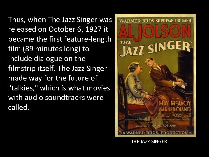 Thus, when The Jazz Singer was released on October 6, 1927 it became the