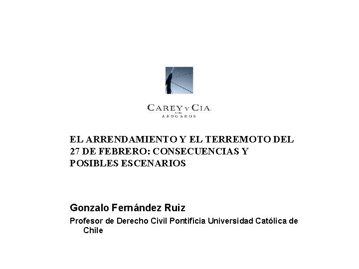 EL ARRENDAMIENTO Y EL TERREMOTO DEL 27 DE FEBRERO: CONSECUENCIAS Y POSIBLES ESCENARIOS Gonzalo