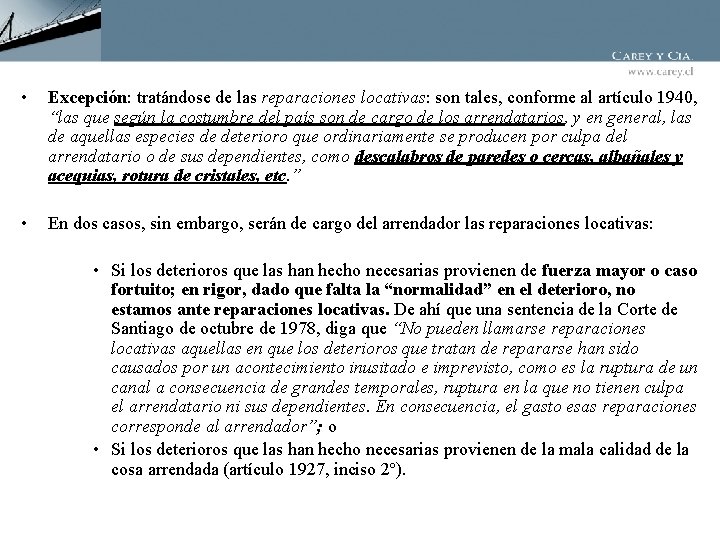  • Excepción: tratándose de las reparaciones locativas: son tales, conforme al artículo 1940,