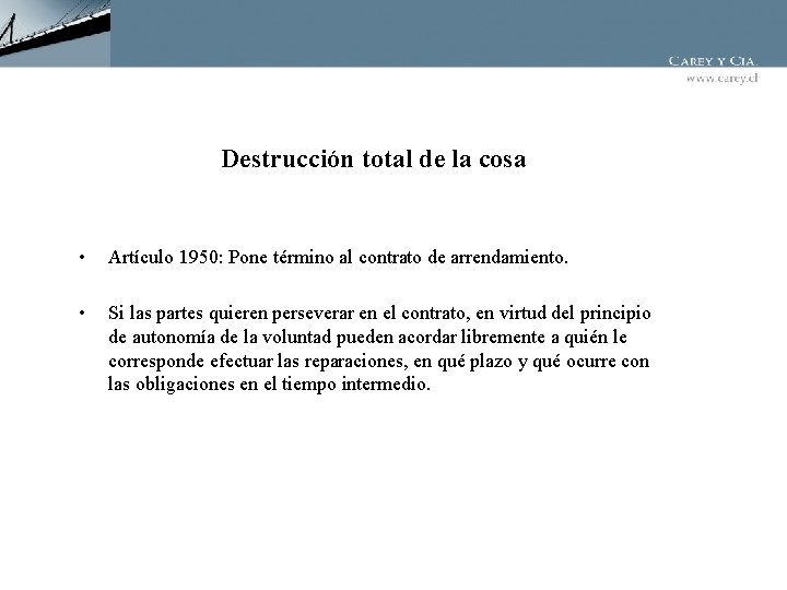 Destrucción total de la cosa • Artículo 1950: Pone término al contrato de arrendamiento.