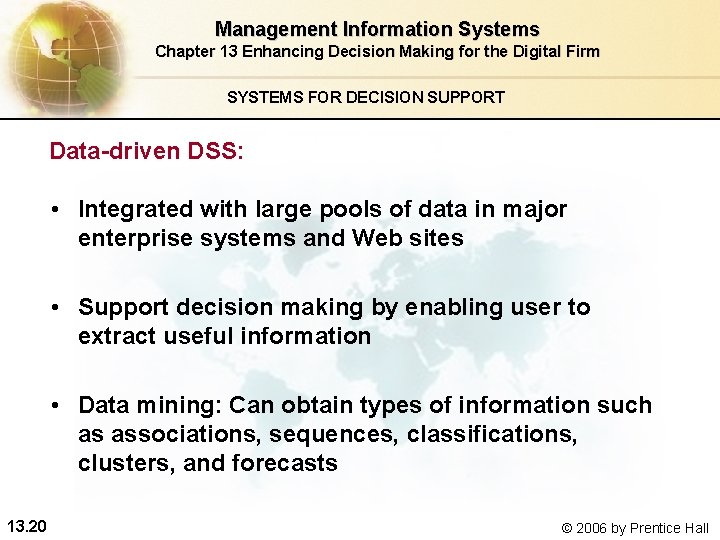 Management Information Systems Chapter 13 Enhancing Decision Making for the Digital Firm SYSTEMS FOR