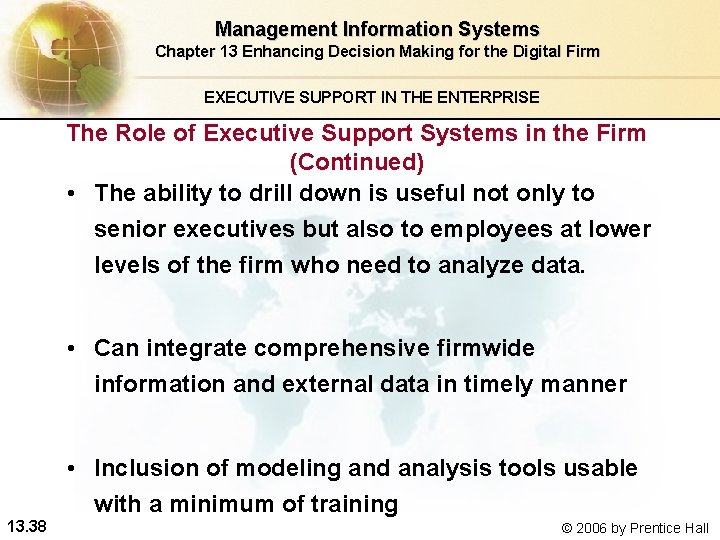 Management Information Systems Chapter 13 Enhancing Decision Making for the Digital Firm EXECUTIVE SUPPORT