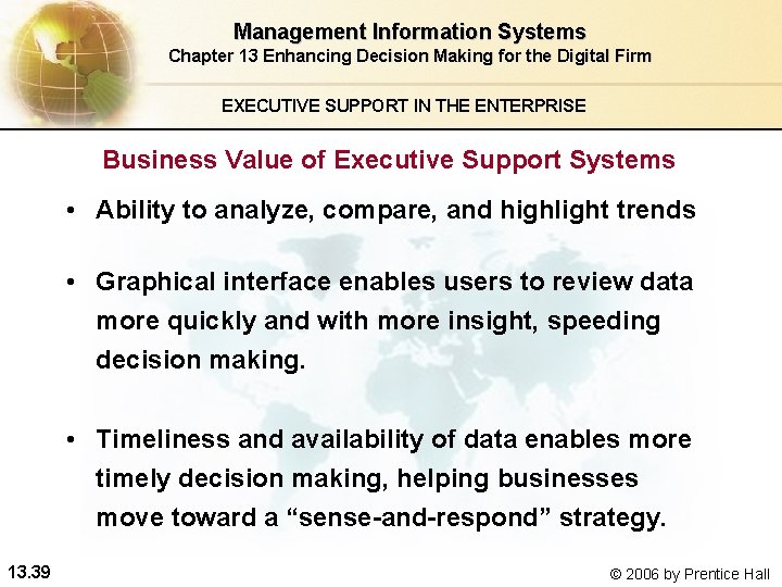 Management Information Systems Chapter 13 Enhancing Decision Making for the Digital Firm EXECUTIVE SUPPORT