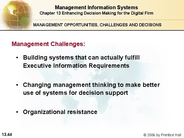 Management Information Systems Chapter 13 Enhancing Decision Making for the Digital Firm MANAGEMENT OPPORTUNITIES,