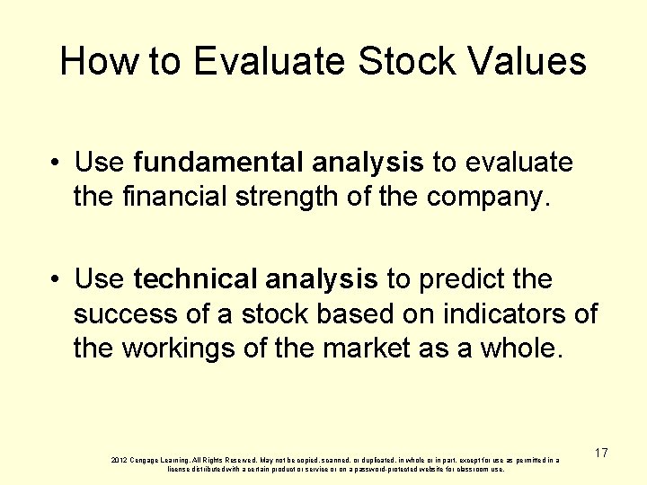 How to Evaluate Stock Values • Use fundamental analysis to evaluate the financial strength