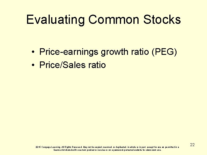 Evaluating Common Stocks • Price-earnings growth ratio (PEG) • Price/Sales ratio 2015 Cengage Learning.
