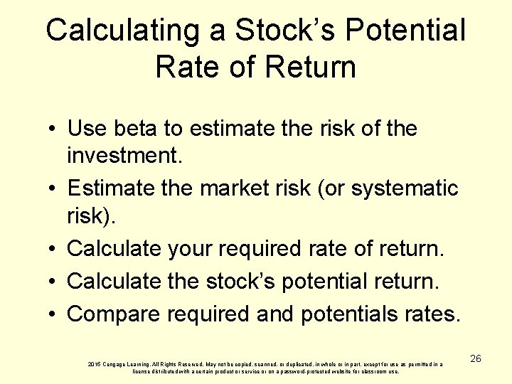 Calculating a Stock’s Potential Rate of Return • Use beta to estimate the risk