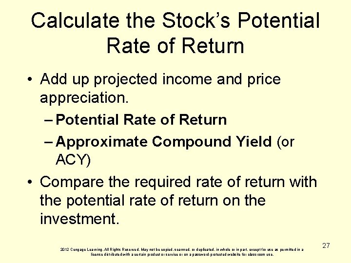 Calculate the Stock’s Potential Rate of Return • Add up projected income and price