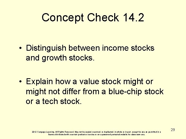 Concept Check 14. 2 • Distinguish between income stocks and growth stocks. • Explain