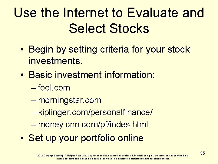 Use the Internet to Evaluate and Select Stocks • Begin by setting criteria for